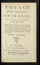 [Voyage D'Un François En Italie, Fait Dans Les Années 1765 & 1766]