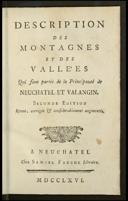 Description des montagnes et des vallées qui font partie de la principauté de Neuchâtel et Valangin