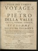 Avec une description très curieuse de tous les lieux par où il a passé, de l'estime qu'il s'est acquisé en la Cour de Perse ..